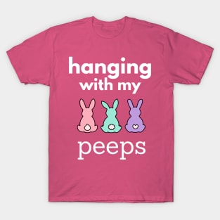 Hanging With My Peeps Easter T-Shirt